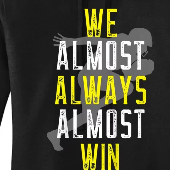 We Almost Always Almost Win Women's Pullover Hoodie