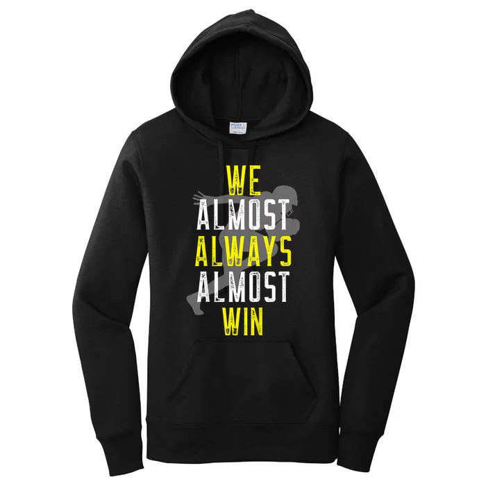 We Almost Always Almost Win Women's Pullover Hoodie