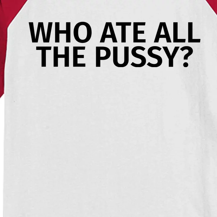 Who Ate All The Pussy Funny Kids Colorblock Raglan Jersey