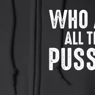 Who Ate All The Pussy Funny Cool For Popular Quote Tee Full Zip Hoodie