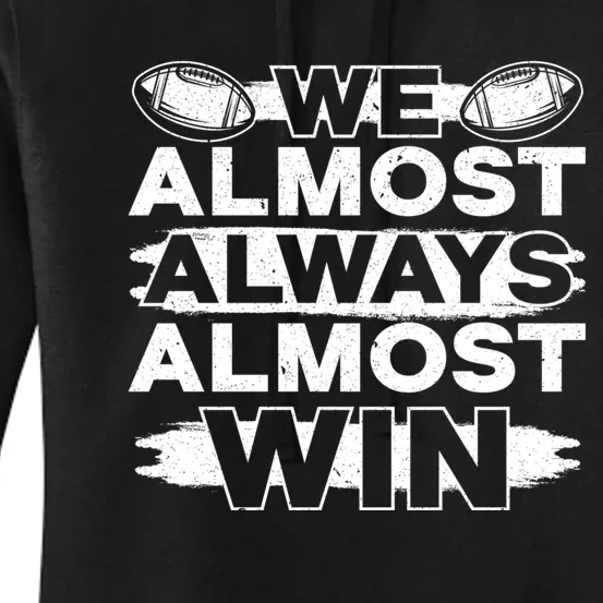 We Almost Always Almost Win Football Women's Pullover Hoodie