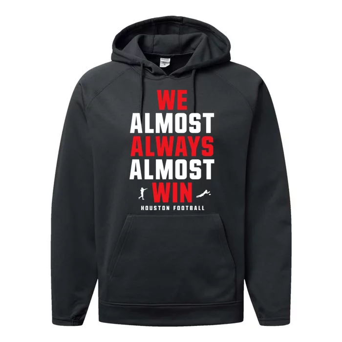 We Almost Always Almost Win Football Funny Blue Texans Performance Fleece Hoodie