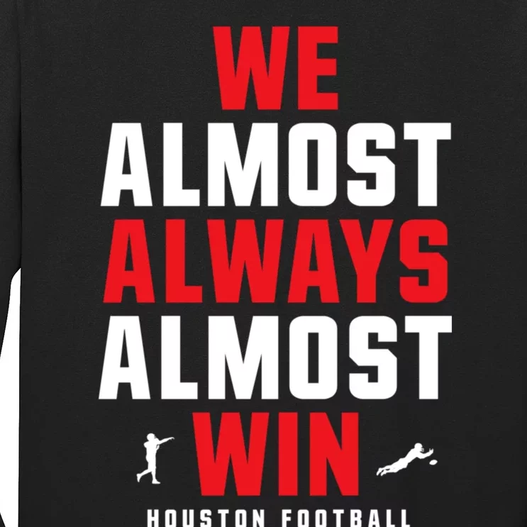 We Almost Always Almost Win Football Funny Blue Texans Long Sleeve Shirt