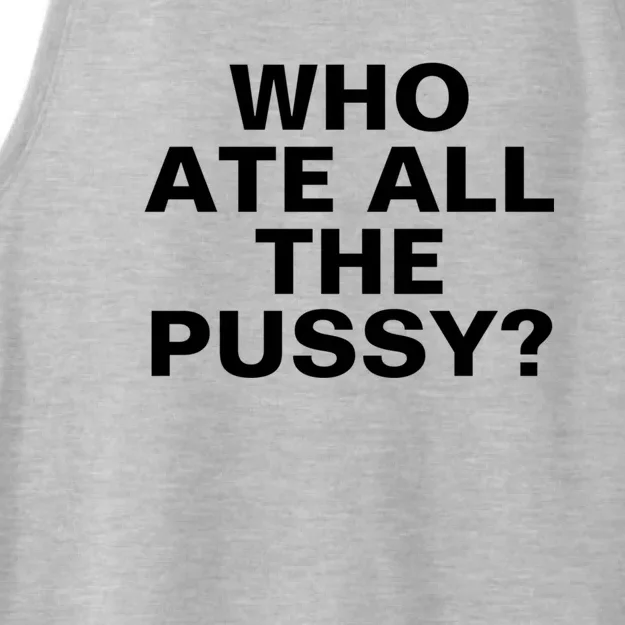 Who Ate All The Pussy Funny Cool For Popular Quote Tee Ladies Tri-Blend Wicking Tank