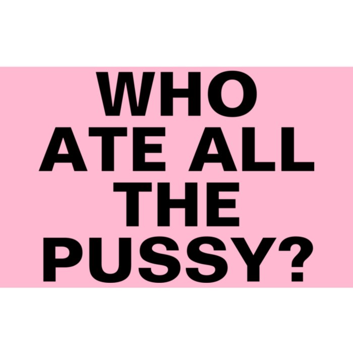 Who Ate All The Pussy Funny Cool For Popular Quote Tee Bumper Sticker