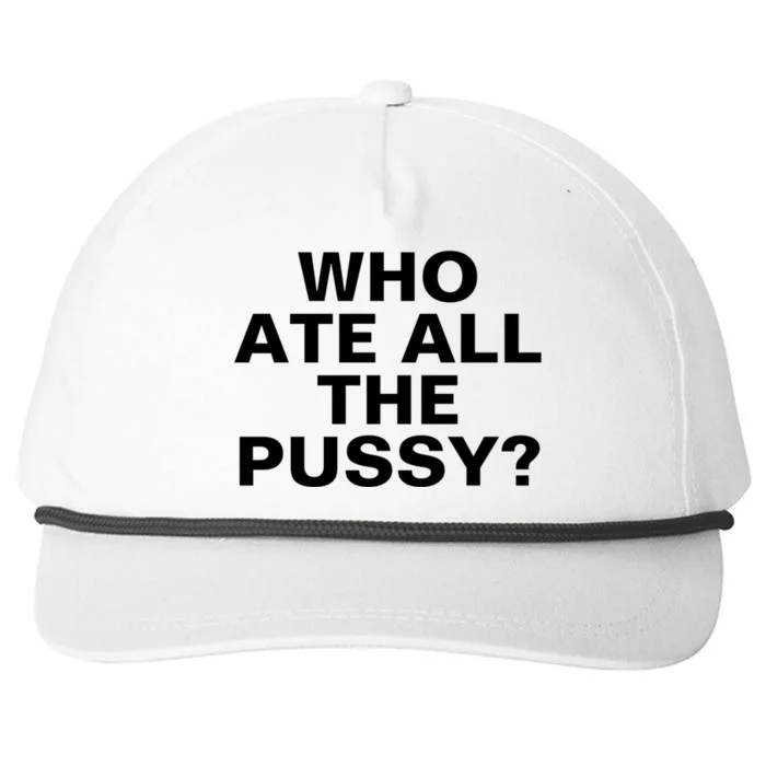 Who Ate All The Pussy Funny Cool For Popular Quote Tee Snapback Five-Panel Rope Hat