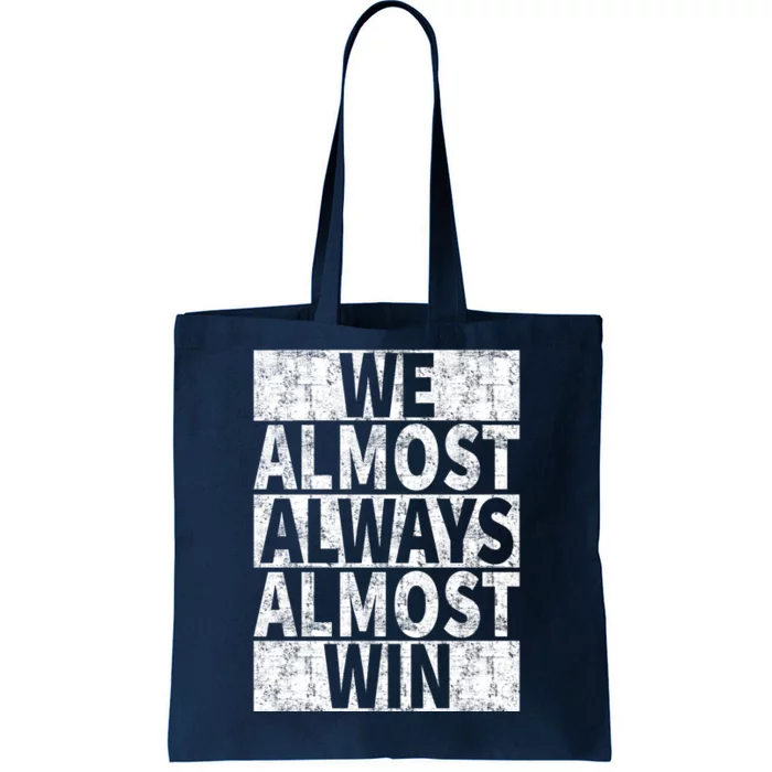 We Almost Always Almost Win Funny Tote Bag