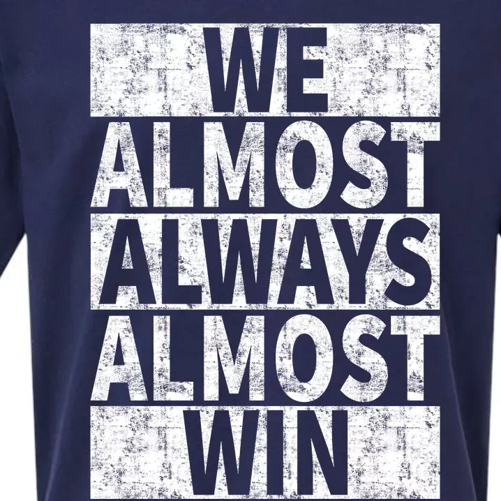 We Almost Always Almost Win Funny Sueded Cloud Jersey T-Shirt