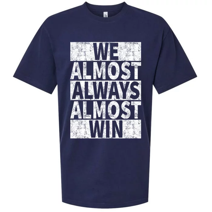 We Almost Always Almost Win Funny Sueded Cloud Jersey T-Shirt