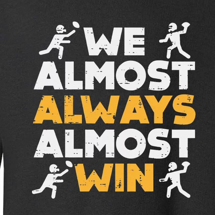 We Almost Always Win American Football Funny Sports Player Toddler Sweatshirt