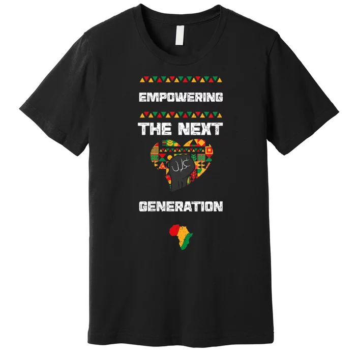 Womens African American: Empowering The Next... Black History Month Premium T-Shirt