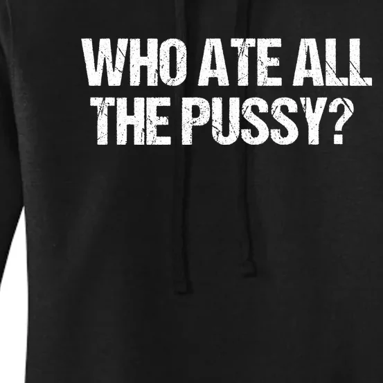 Who Ate All The Pussy Funny Women's Pullover Hoodie