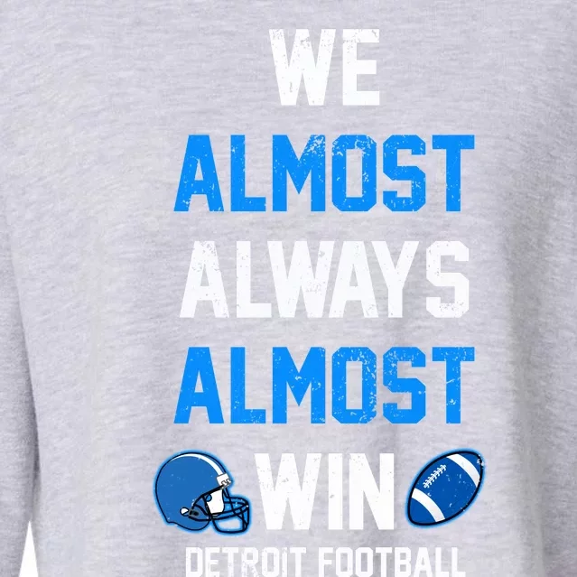 We Almost Always Almost Win Sports Football Funny Lions Cropped Pullover Crew