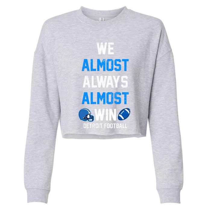 We Almost Always Almost Win Sports Football Funny Lions Cropped Pullover Crew