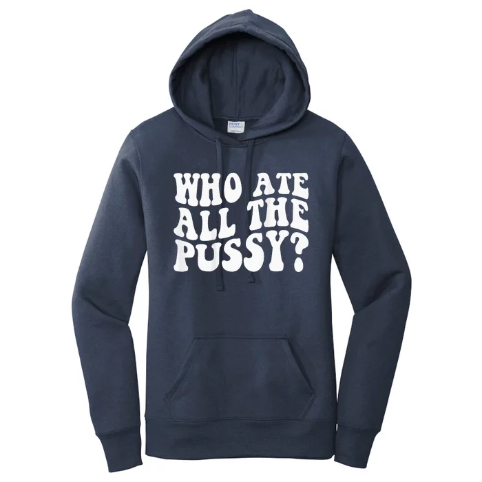 Who Ate All The Pussy Women's Pullover Hoodie