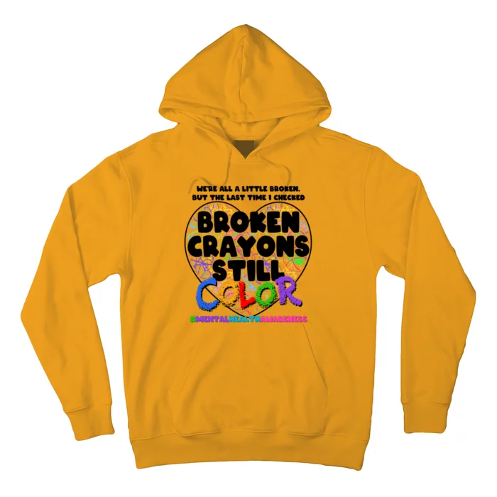 We're All A Little Broken But The Last Time I Checked Broken Crayons Still Color Hoodie