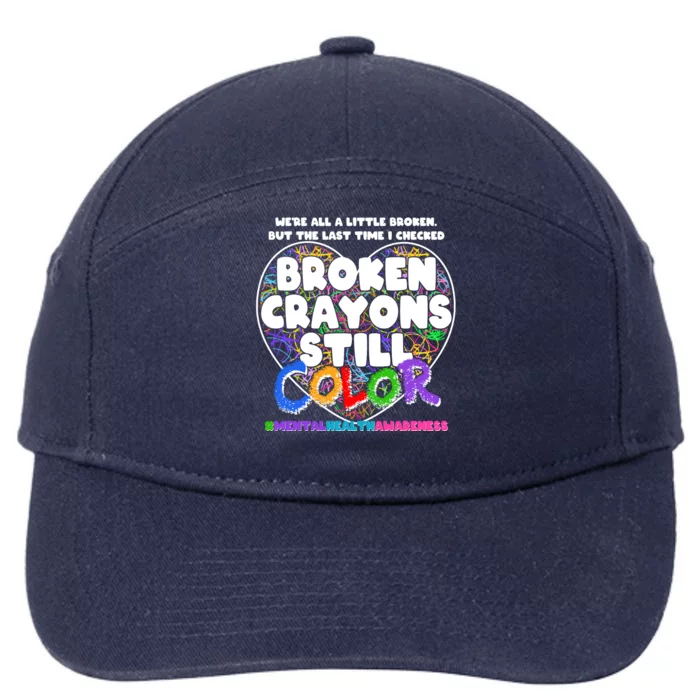 We're All A Little Broken But The Last Time I Checked Broken Crayons Still Color 7-Panel Snapback Hat