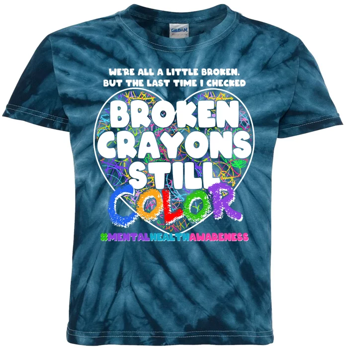 We're All A Little Broken But The Last Time I Checked Broken Crayons Still Color Kids Tie-Dye T-Shirt