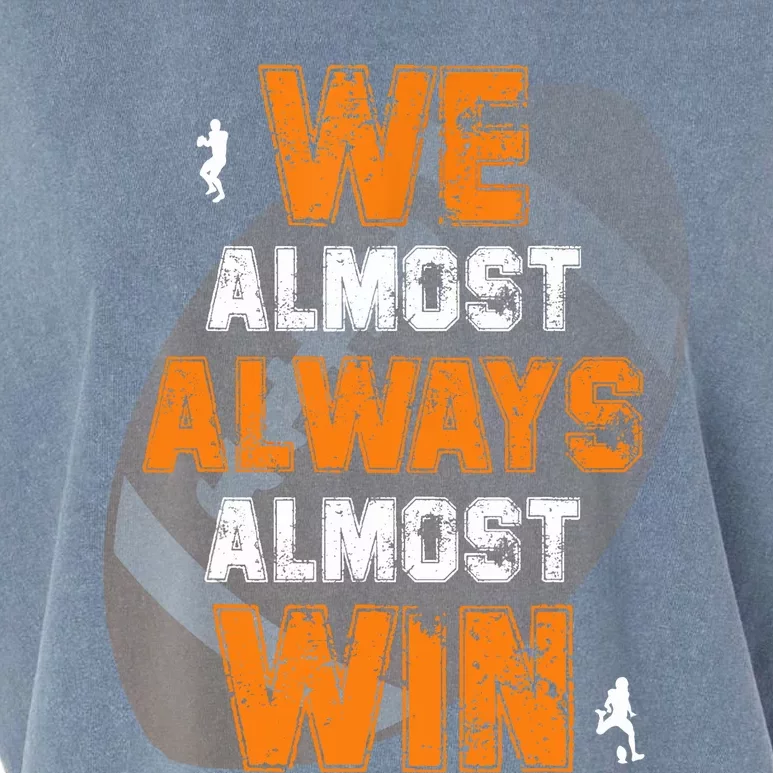 We Almost Always Almost Win Funny American Football Players Garment-Dyed Women's Muscle Tee