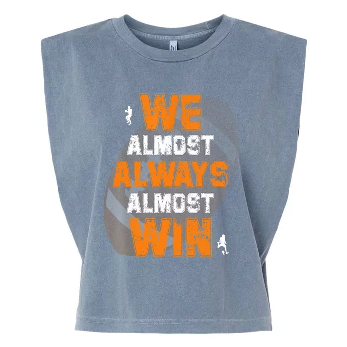 We Almost Always Almost Win Funny American Football Players Garment-Dyed Women's Muscle Tee