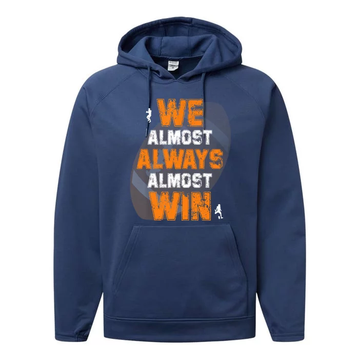 We Almost Always Almost Win Funny American Football Players Performance Fleece Hoodie