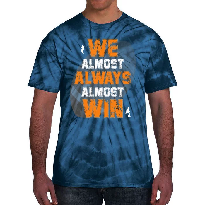 We Almost Always Almost Win Funny American Football Players Tie-Dye T-Shirt