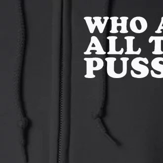 Who Ate All The Pussy Funny Full Zip Hoodie