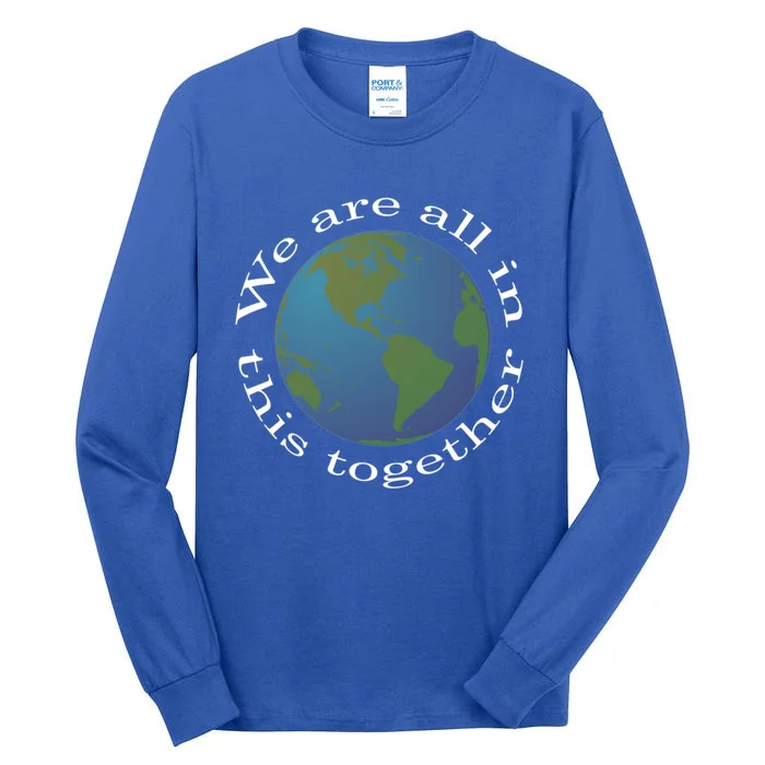 We Are All In This Together World Peace Novelty Meaningful Gift Tall Long Sleeve T-Shirt