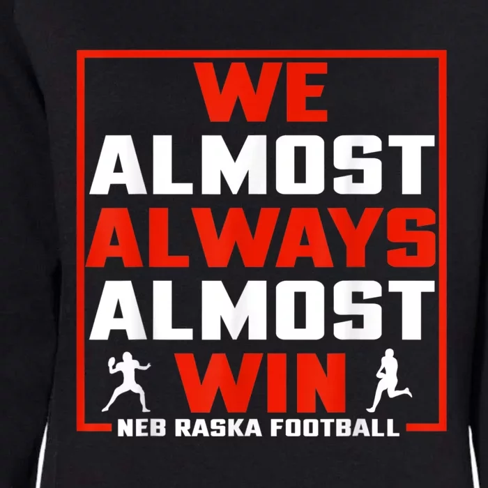 We Almost Always Almost Win Sunday Football Womens California Wash Sweatshirt