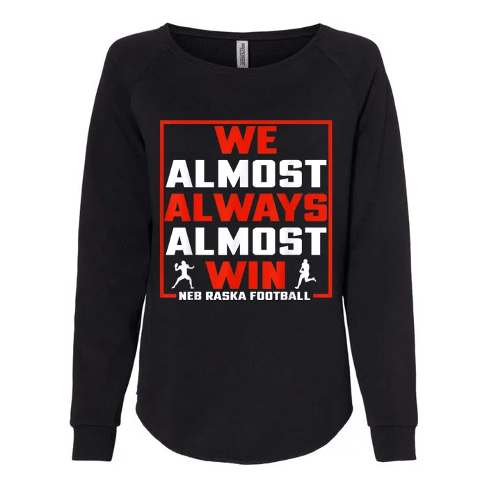 We Almost Always Almost Win Sunday Football Womens California Wash Sweatshirt