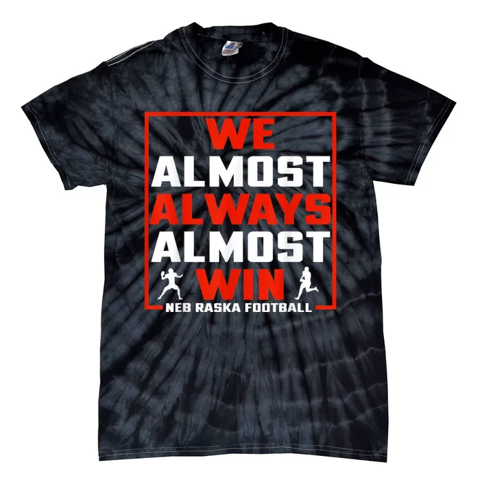 We Almost Always Almost Win Sunday Football Tie-Dye T-Shirt