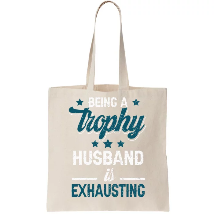 Wedding Anniversary Being A Trophyhusband Is Exhausting Tote Bag