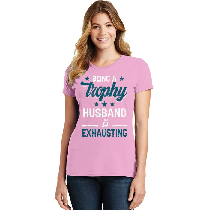 Wedding Anniversary Being A Trophyhusband Is Exhausting Women's T-Shirt