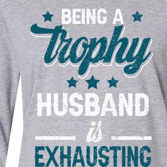 Wedding Anniversary Being A Trophyhusband Is Exhausting Womens Cotton Relaxed Long Sleeve T-Shirt