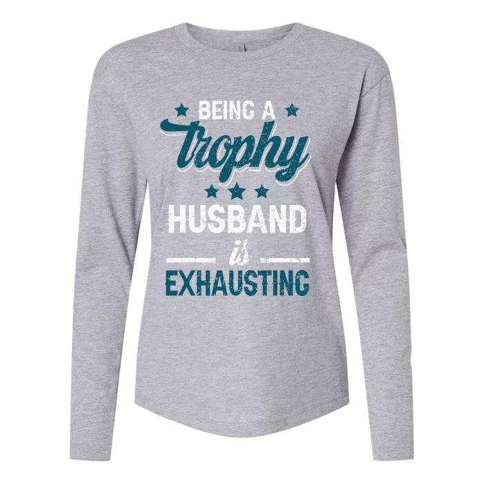 Wedding Anniversary Being A Trophyhusband Is Exhausting Womens Cotton Relaxed Long Sleeve T-Shirt