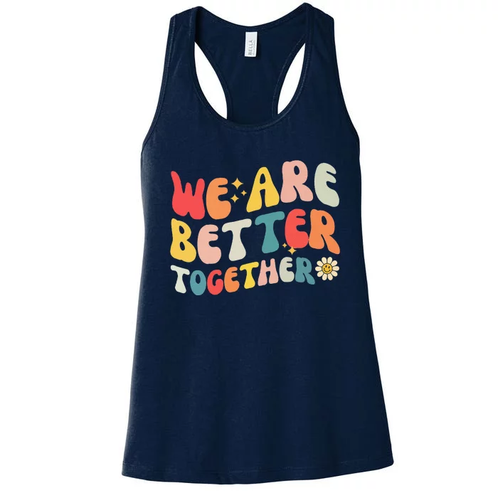 We Are Better Together Back To School Retro Groovy Teacher Women's Racerback Tank