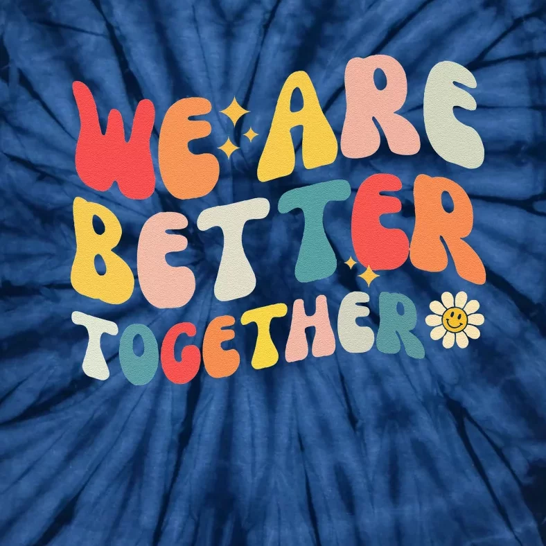 We Are Better Together Back To School Retro Groovy Teacher Tie-Dye T-Shirt