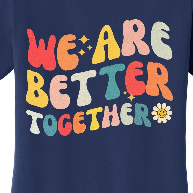 We Are Better Together Back To School Retro Groovy Teacher Women's T-Shirt