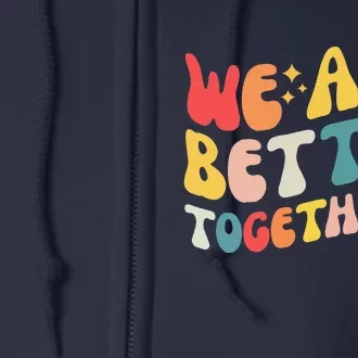 We Are Better Together Back To School Retro Groovy Teacher Full Zip Hoodie