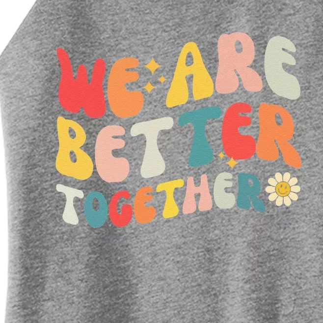 We Are Better Together Back To School Retro Groovy Teacher Women’s Perfect Tri Rocker Tank