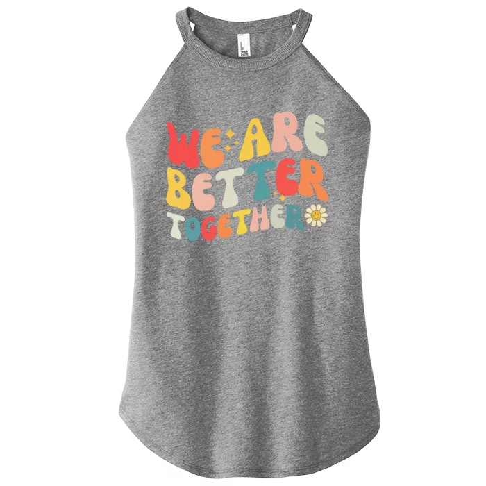 We Are Better Together Back To School Retro Groovy Teacher Women’s Perfect Tri Rocker Tank