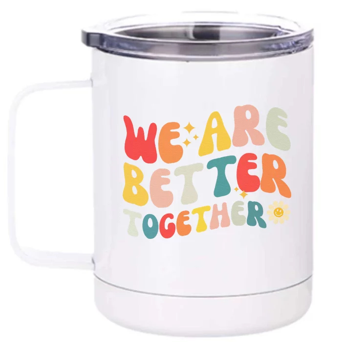 We Are Better Together Back To School Retro Groovy Teacher Front & Back 12oz Stainless Steel Tumbler Cup