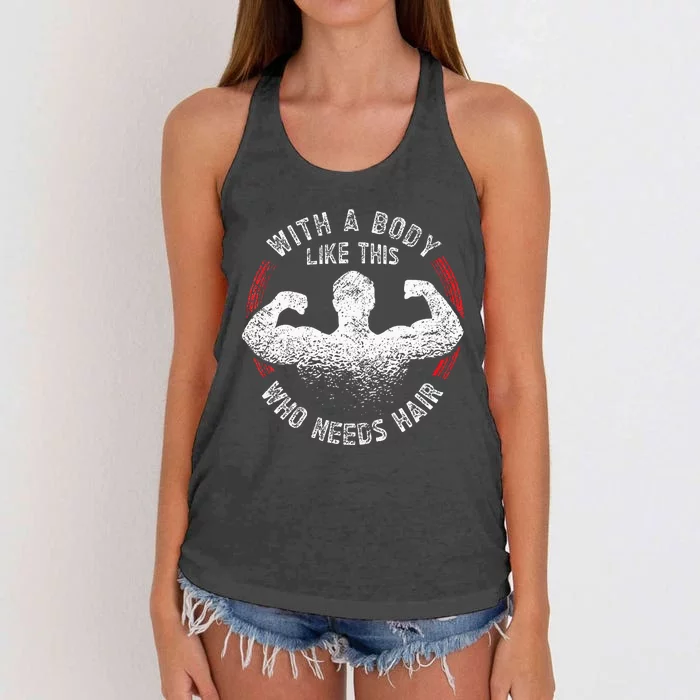 With A Body Like This Who Needs Hair Bald Dad Funny Women's Knotted Racerback Tank