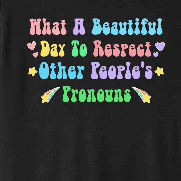 What A Beautiful Day To Respect Other People's Pronouns LGBT ChromaSoft Performance T-Shirt