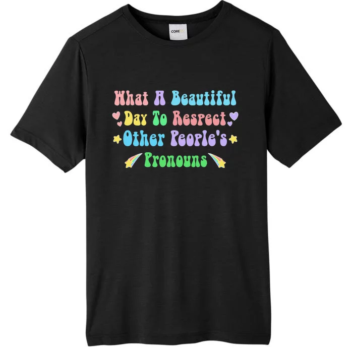 What A Beautiful Day To Respect Other People's Pronouns LGBT ChromaSoft Performance T-Shirt