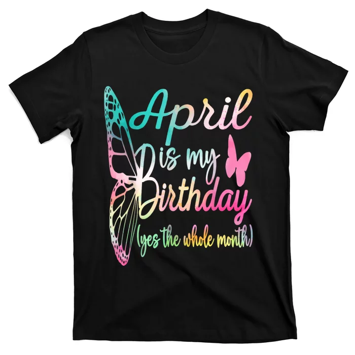 Women April Birthday For Women April Is My Birthday For Girl T-Shirt