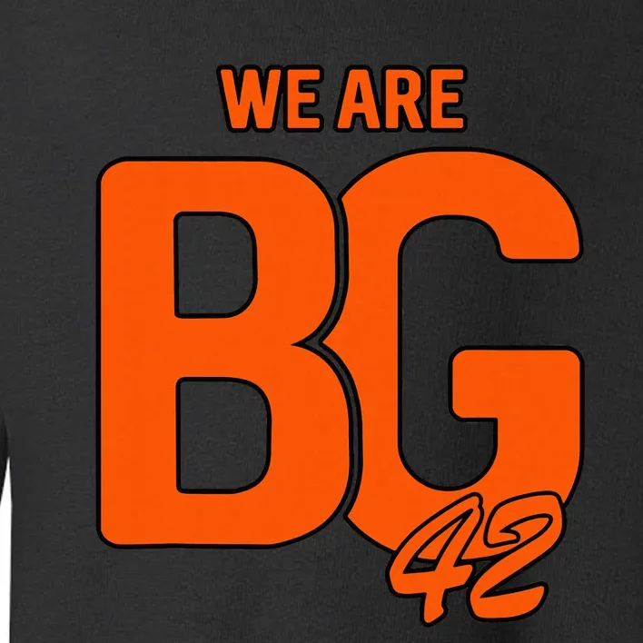 We Are Bg 42 Quote We Are Bg 42 Toddler Sweatshirt