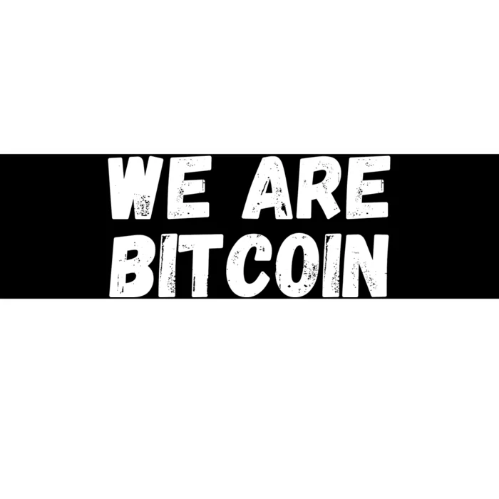 We Are Bitcoin, Crypto, Bitcoin, Blockchain, HODL, DeFi Bumper Sticker