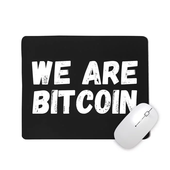 We Are Bitcoin, Crypto, Bitcoin, Blockchain, HODL, DeFi Mousepad