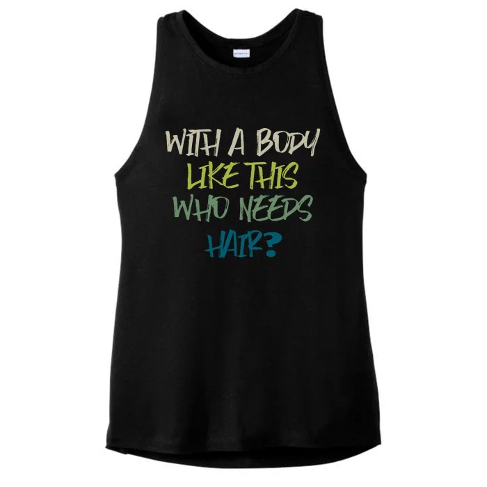 With A Body Like This Who Needs Hair Ladies Tri-Blend Wicking Tank